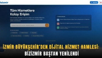 İzmir Büyükşehir’den dijital hizmet hamlesi: Bizİzmir baştan yenilendi