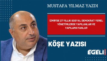 İzmir’de 27 yıllık sosyal demokrat yerel yönetimlerde yapılanlar ve yapılamayanlar