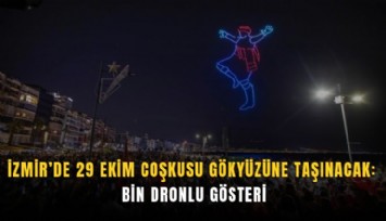 İzmir’de 29 Ekim coşkusu gökyüzüne taşınacak: Bin dronlu gösteri