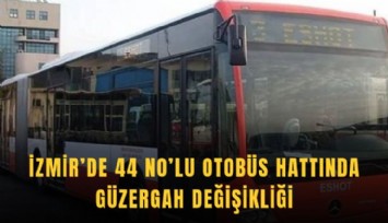 İzmir’de 44 No’lu otobüs hattında güzergah değişikliği