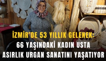 İzmir’de 53 yıllık gelenek: 66 yaşındaki kadın usta asırlık urgan sanatını yaşatıyor