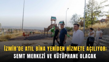 İzmir’de atıl bina yeniden hizmete açılıyor: Semt merkezi ve kütüphane olacak