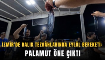 İzmir’de balık tezghlarında eylül bereketi: Palamut öne çıktı