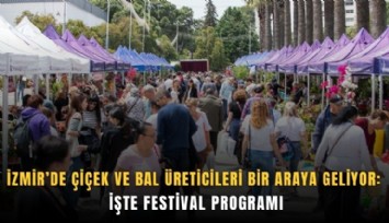 İzmir’de çiçek ve bal üreticileri bir araya geliyor: İşte festival programı