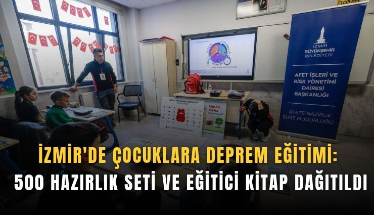 İzmir'de çocuklara deprem eğitimi: 500 hazırlık seti ve eğitici kitap dağıtıldı