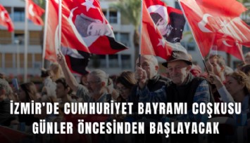 İzmir’de Cumhuriyet Bayramı coşkusu günler öncesinden başlayacak