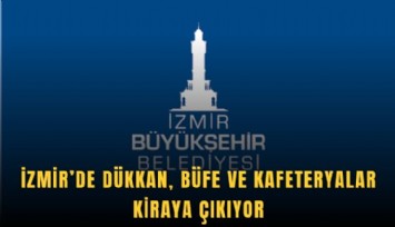 İzmir’de dükkan, büfe ve kafeteryalar kiraya çıkıyor