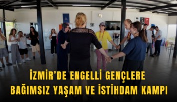 İzmir’de engelli gençlere bağımsız yaşam ve istihdam kampı