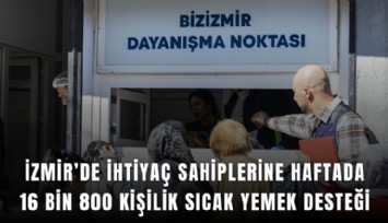 İzmir’de ihtiyaç sahiplerine haftada 16 bin 800 kişilik sıcak yemek desteği