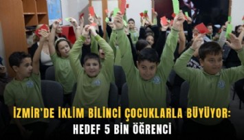 İzmir’de iklim bilinci çocuklarla büyüyor: Hedef 5 bin öğrenci