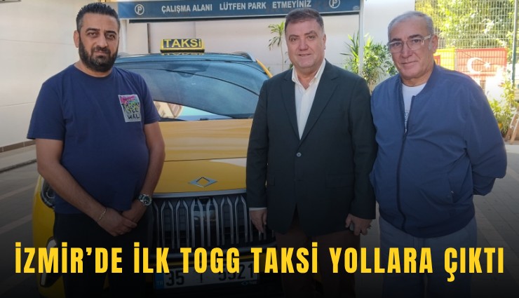 İzmir’de ilk TOGG taksi yollara çıktı