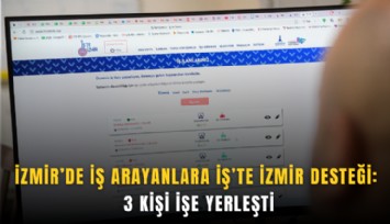 İzmir’de iş arayanlara İş’te İzmir desteği: 3 kişi işe yerleşti