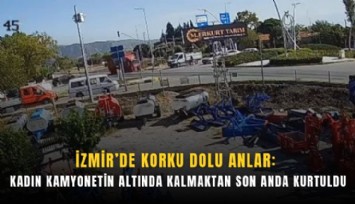 İzmir’de korku dolu anlar: Kadın kamyonetin altında kalmaktan son anda kurtuldu
