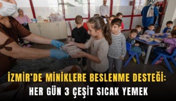 İzmir’de miniklere beslenme desteği: Her gün 3 çeşit sıcak yemek