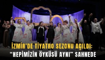 İzmir’de tiyatro sezonu açıldı: Hepimizin Öyküsü Aynı sahnede