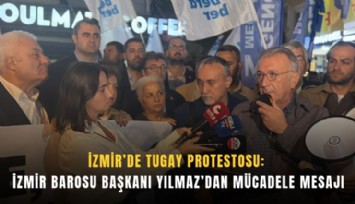 İzmir'de Tugay protestosu: İzmir Barosu Başkanı Yılmaz'dan mücadele mesajı