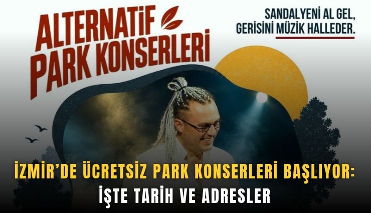 İzmir’de ücretsiz park konserleri başlıyor: İşte tarih ve adresler