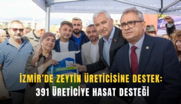 İzmir’de zeytin üreticisine destek: 391 üreticiye hasat desteği