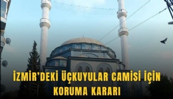 İzmir’deki Üçkuyular Camisi için koruma kararı