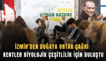 İzmir’den doğaya ortak çağrı: Kentler biyolojik çeşitlilik için buluştu