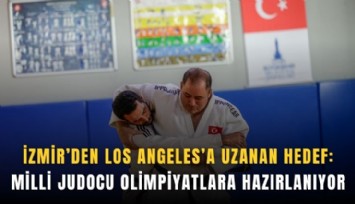 İzmir’den Los Angeles’a uzanan hedef: Milli judocu olimpiyatlara hazırlanıyor