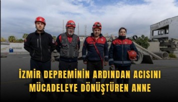 İzmir depreminin ardından acısını mücadeleye dönüştüren anne