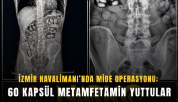 İzmir Havalimanı’nda mide operasyonu: 60 kapsül metamfetamin yuttular