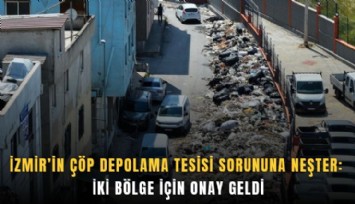İzmir’in çöp depolama tesisi sorununa neşter: İki bölge için onay geldi