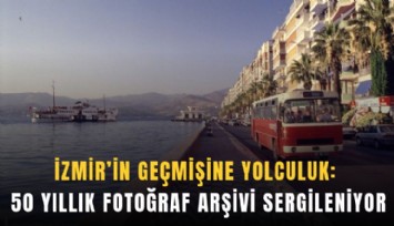 İzmir’in geçmişine yolculuk: 50 yıllık fotoğraf arşivi sergileniyor
