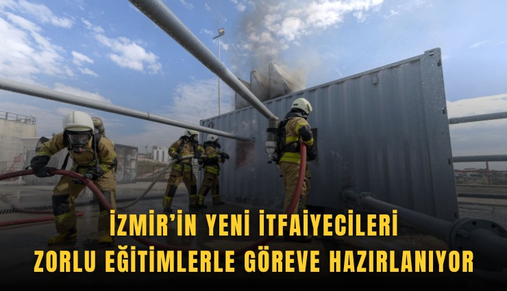 İzmir’in yeni itfaiyecileri zorlu eğitimlerle göreve hazırlanıyor