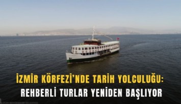 İzmir Körfezi’nde tarih yolculuğu: Rehberli turlar yeniden başlıyor