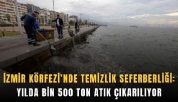 İzmir Körfezi’nde temizlik seferberliği: Yılda bin 500 ton atık çıkarılıyor