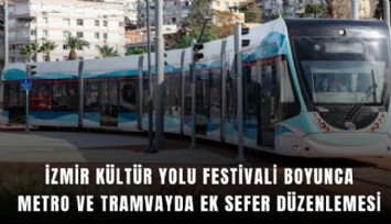 İzmir Kültür Yolu Festivali boyunca metro ve tramvayda ek sefer düzenlemesi