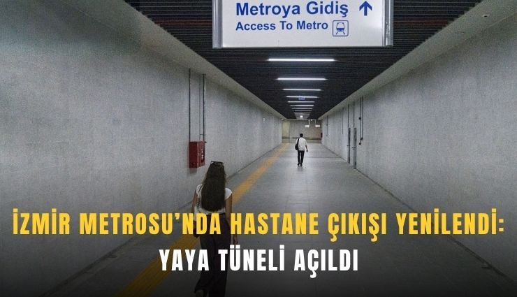 İzmir Metrosu’nda hastane çıkışı yenilendi: Yaya tüneli açıldı