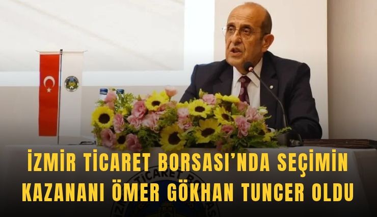 İzmir Ticaret Borsası’nda seçimin kazananı Ömer Gökhan Tuncer oldu