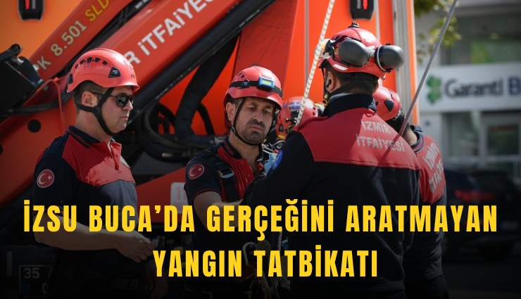 İZSU Buca’da gerçeğini aratmayan yangın tatbikatı