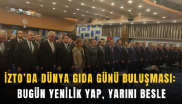 İZTO’da Dünya Gıda Günü buluşması: Bugün Yenilik Yap, Yarını Besle