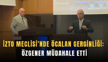 İZTO Meclisi'nde Öcalan gerginliği: Özgener müdahale etti
