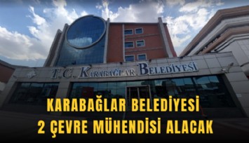 Karabağlar Belediyesi 2 çevre mühendisi alacak