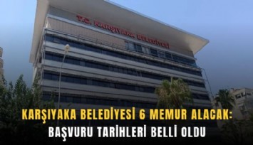Karşıyaka Belediyesi 6 memur alacak: Başvuru tarihleri belli oldu