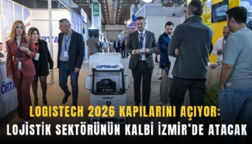 LOGISTECH 2026 kapılarını açıyor: Lojistik sektörünün kalbi İzmir’de atacak