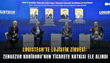 LOGISTECH’te lojistik zirvesi: Zengezur Koridoru’nun ticarete katkısı ele alındı