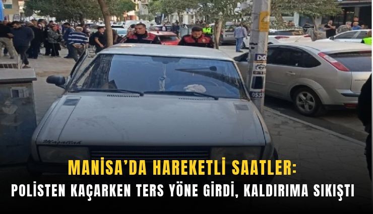 Manisa'da hareketli saatler: Polisten kaçarken ters yöne girdi, kaldırıma sıkıştı