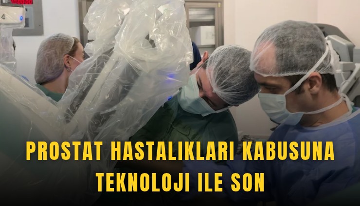 Prostat hastalıkları kabusuna teknoloji ile son