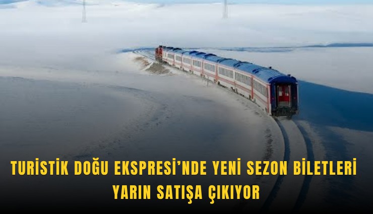 Turistik Doğu Ekspresi’nde yeni sezon biletleri yarın satışa çıkıyor