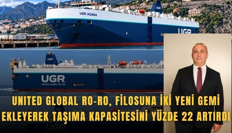 United Global Ro-Ro, filosuna iki yeni gemi ekleyerek taşıma kapasitesini yüzde 22 artırdı