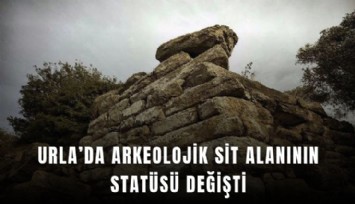 Urla’da arkeolojik sit alanının statüsü değişti