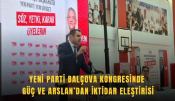 YENİ Parti Balçova kongresinde Güç ve Arslan’dan iktidar eleştirisi