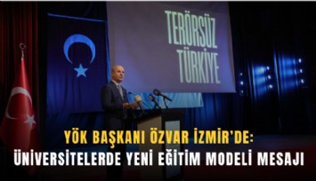 YÖK Başkanı Özvar İzmir’de: Üniversitelerde yeni eğitim modeli mesajı