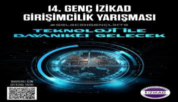 14. Genç İZİKAD Girişimcilik Yarışması Başvuruları Başladı